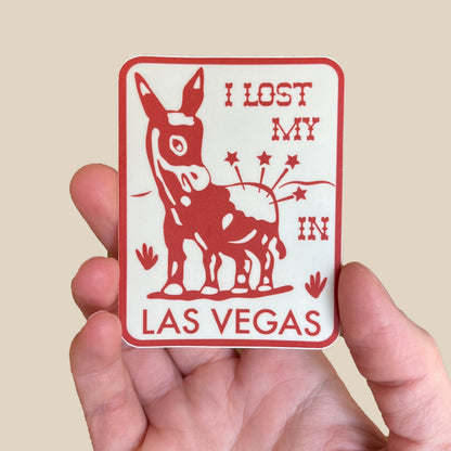 I Lost My A** In Las Vegas Sticker