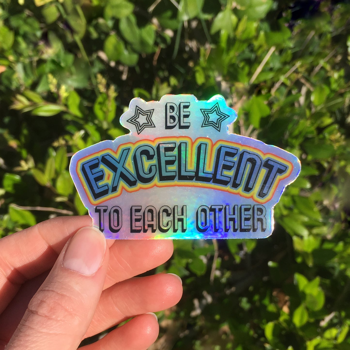 Be Excellent To Each Other Holographic Sticker